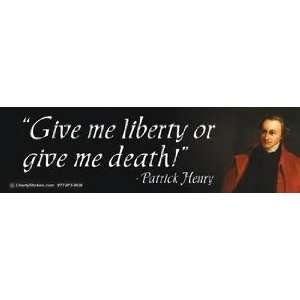    Give me liberty or give me death   Patrick Henry 