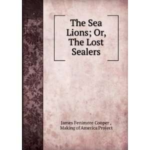  The Sea Lions; Or, The Lost Sealers Making of America 