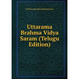  Uttarama Brahma Vidya Saram (Telugu Edition) SriM Sundara 